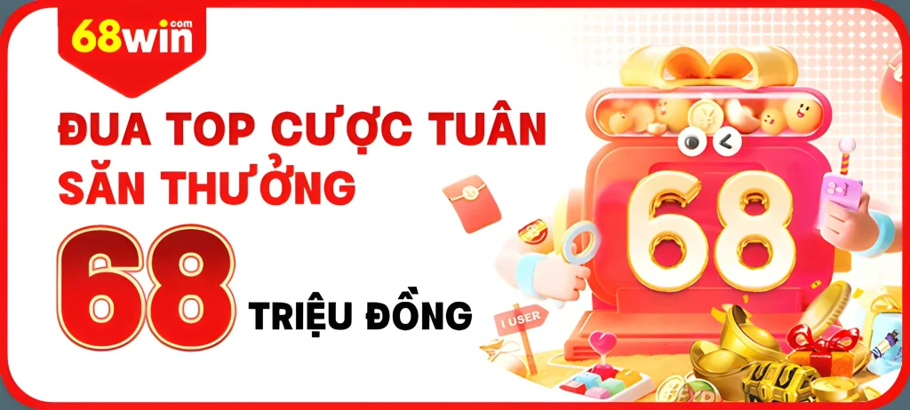 Tuần lễ đua top 68Win222 tặng ngay 68 triệu đồng